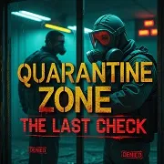 Quarantine Zone: The Last Check